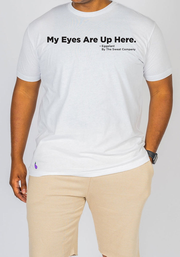 
                  
                    MY EYES ARE UP HERE  T-shirt
                  
                